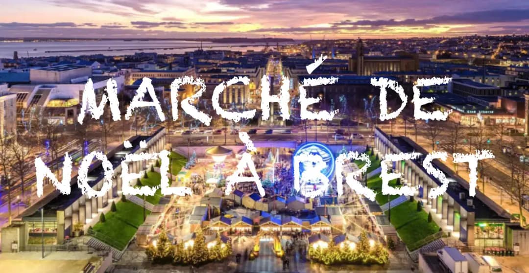 Marché de Noël Brest 2025 : Dates, Horaires, Programme & Yourte du Père Noël